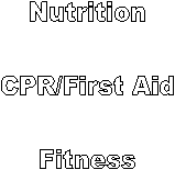 Nutrition

CPR/First Aid

Fitness
